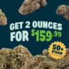 Get 2 ounces of Death Bubba or Pineapple Express
